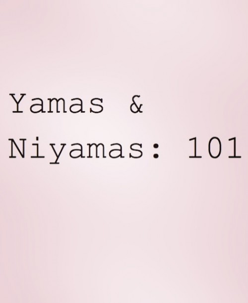Yamas & Niyamas 101